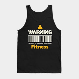 Warning may spontaneously start talking about fitness Tank Top